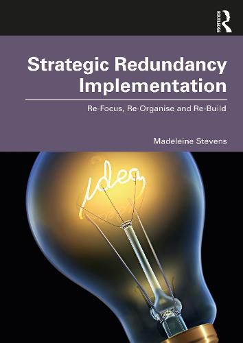 Cover image for Strategic Redundancy Implementation: Re-Focus, Re-Organise and Re-Build