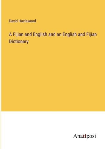 A Fijian and English and an English and Fijian Dictionary