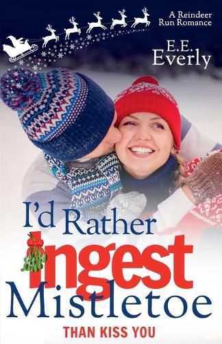 Cover image for I'd Rather Ingest Mistletoe Than Kiss You