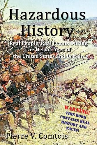 Cover image for Hazardous History: Real People, Real Events During the Heroic Ages of the United States and Britain