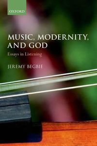 Cover image for Music, Modernity, and God: Essays in Listening