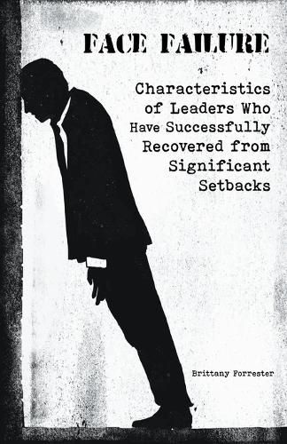 Cover image for Face Failure Characteristics of Leaders Who Have Successfully Recovered from Significant Setbacks