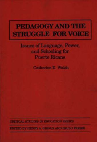 Cover image for Pedagogy and the Struggle for Voice: Issues of Language, Power, and Schooling for Puerto Ricans