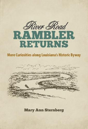River Road Rambler Returns: More Curiosities along Louisiana's Historic Byway