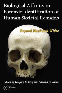 Cover image for Biological Affinity in Forensic Identification of Human Skeletal Remains: Beyond Black and White