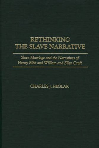 Rethinking the Slave Narrative: Slave Marriage and the Narratives of Henry Bibb and William and Ellen Craft