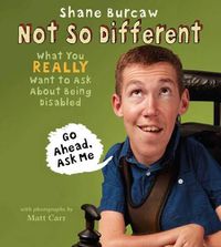 Cover image for Not So Different: What You Really Want to Ask about Having a Disability