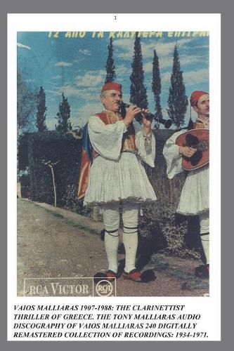 Vaios Malliaras 1907-1988: The Clarinettist Thriller of Greece 1934-1971.: The Tony Malliaras Discography of Vaios Malliaras's 240 Digitally Remastered Tracks.