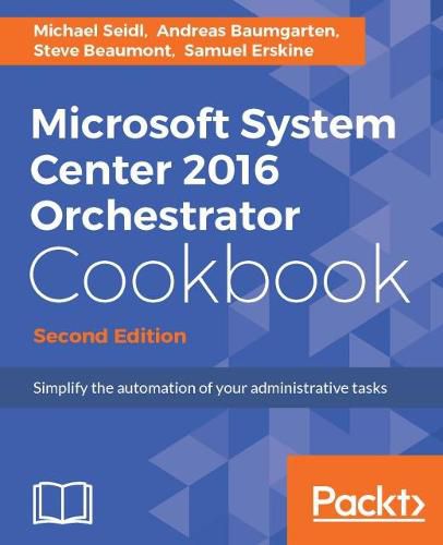 Microsoft System Center 2016 Orchestrator Cookbook -