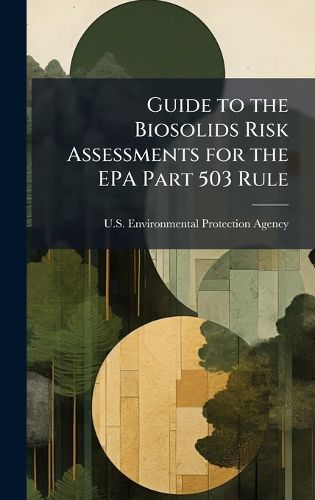 Cover image for Guide to the Biosolids Risk Assessments for the EPA Part 503 Rule