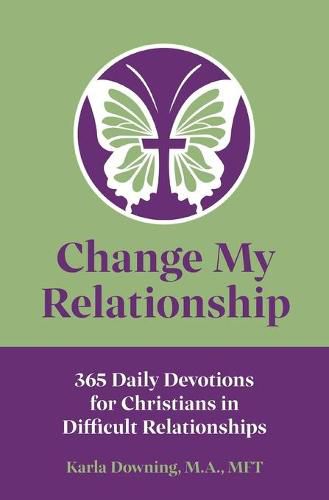 Cover image for Change My Relationship: 365 Daily Devotions for Christians in Difficult Relationships