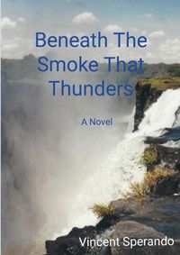 Cover image for Beneath The Smoke That Thunders