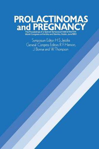 Cover image for Prolactinomas and Pregnancy: The Proceedings of a Special Symposium held at the XIth World Congress on Fertility and Sterility, Dublin, June 1983