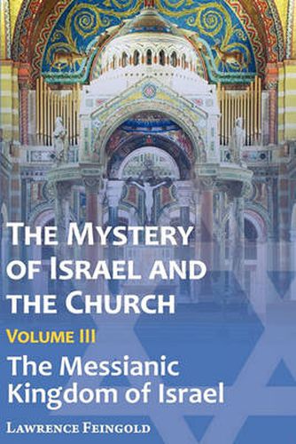 Cover image for The Mystery of Israel and the Church, Vol. 3: The Messianic Kingdom of Israel