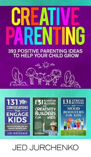 Cover image for Creative Parenting: 393 Positive Parenting Ideas to Help Your Child Grow