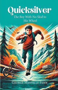 Cover image for Quicksilver The Boy With No Skid To His Wheel