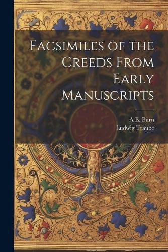 Cover image for Facsimiles of the Creeds From Early Manuscripts