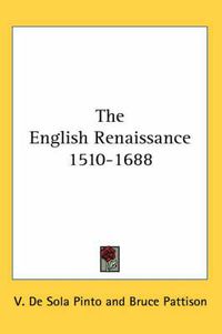 Cover image for The English Renaissance 1510-1688