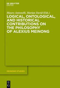 Cover image for Logical, Ontological, and Historical Contributions on the Philosophy of Alexius Meinong