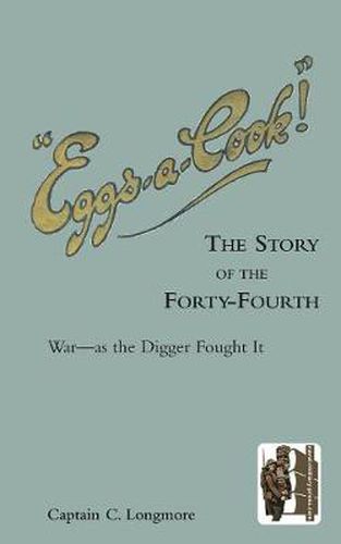 Cover image for EGGS-A-COOK ! The Story of the Forty-Fourth.Bn A.I.F.War-as the Digger Fought It