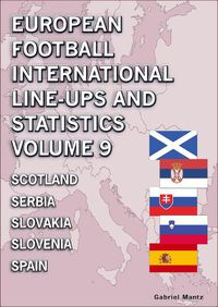 Cover image for European Football International Line-ups and Statistics - Volume 9 Scotland to Spain