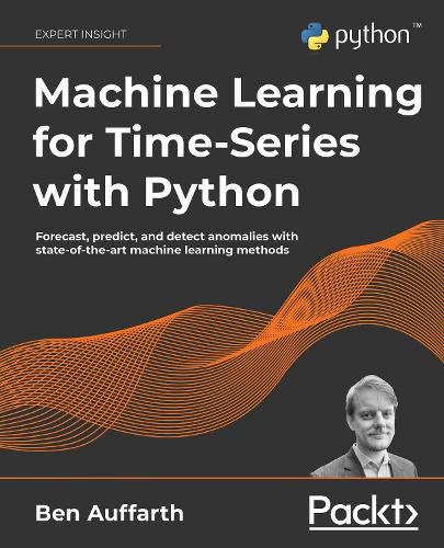 Cover image for Machine Learning for Time-Series with Python: Forecast, predict, and detect anomalies with state-of-the-art machine learning methods