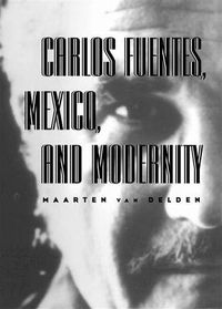 Cover image for Carlos Fuentes, Mexico & Modernity
