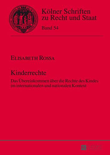 Cover image for Kinderrechte: Das Uebereinkommen Ueber Die Rechte Des Kindes Im Internationalen Und Nationalen Kontext