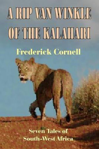 Cover image for A Rip Van Winkle of the Kalahari: Seven Tales of South-West Africa