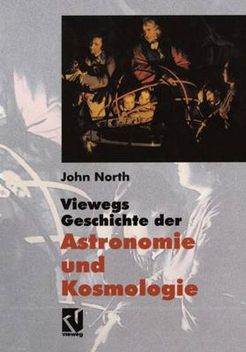 Viewegs Geschichte der Astronomie und Kosmologie: Aus dem Englischen ubersetzt von Rainer Sengerling