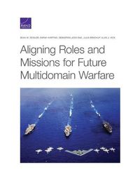 Cover image for Aligning Roles and Missions for Future Multidomain Warfare