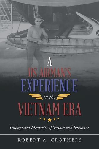 Cover image for A Us Airman's Experience in the Vietnam Era