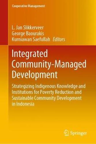 Cover image for Integrated Community-Managed Development: Strategizing Indigenous Knowledge and Institutions for Poverty Reduction and Sustainable Community Development in Indonesia