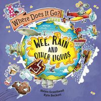 Cover image for Where Does It Go?: Wee, Rain and Other Liquids