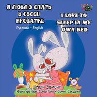 Cover image for I Love to Sleep in My Own Bed: Russian English Bilingual Edition