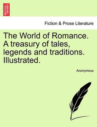 Cover image for The World of Romance. A treasury of tales, legends and traditions. Illustrated.