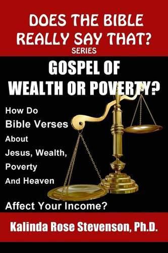 Cover image for Gospel of Wealth or Poverty?: How Do Bible Verses about Jesus, Wealth, Poverty, and Heaven Affect Your Income?