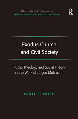 Cover image for Exodus Church and Civil Society: Public Theology and Social Theory in the Work of Jurgen Moltmann