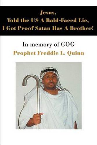 Cover image for Jesus, Told the Us a Bald-Faced Lie, I Got Proof Satan Has a Brother!: In Memory of Gog