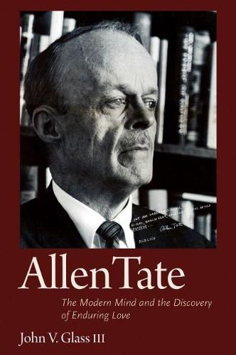 Allen Tate: The Modern Mind and the Discovery of Enduring Love