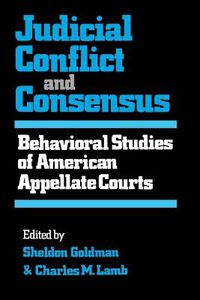 Cover image for Judicial Conflict and Consensus: Behavioral Studies of American Appellate Courts