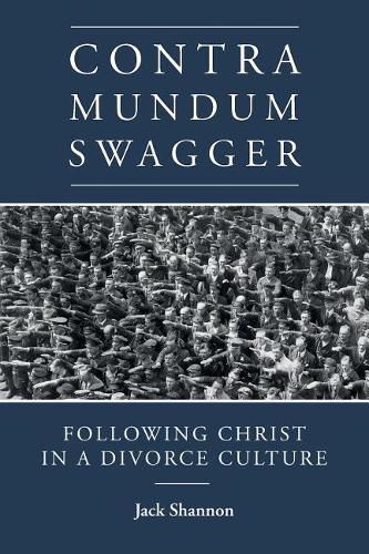 Cover image for Contra Mundum Swagger: Following Christ in a Divorce Culture