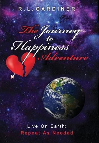 Cover image for The Journey To Happiness Adventure: Live On Earth - Repeat As Needed