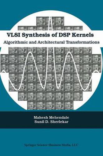 Cover image for VLSI Synthesis of DSP Kernels: Algorithmic and Architectural Transformations