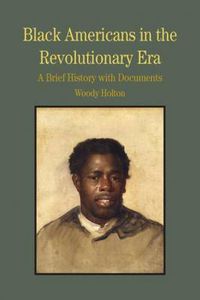 Cover image for Black Americans in the Revolutionary Era: A Brief History with Documents