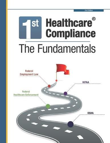 Cover image for First Healthcare Compliance The Fundamentals, Second Edition