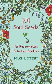 Cover image for 101 Soul Seeds for Peacemakers & Justice-Seekers