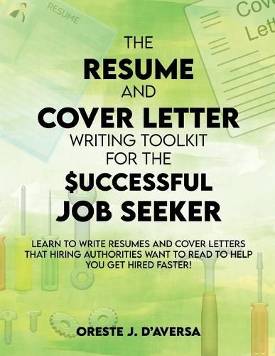 The Resume and Cover Letter Writing Toolkit for the Successful Job Seeker