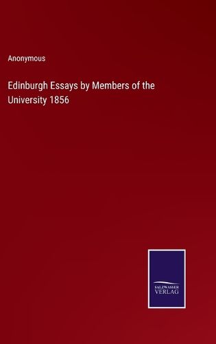 Edinburgh Essays by Members of the University 1856