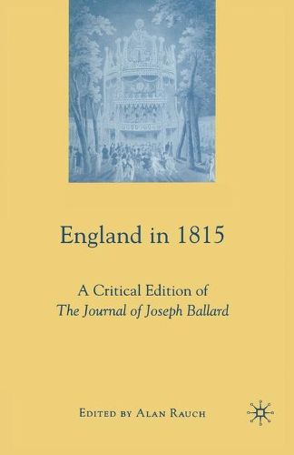 Cover image for England in 1815: A Critical Edition of The Journal of Joseph Ballard